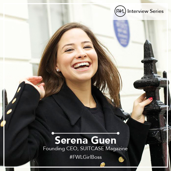 #FWLGirlBoss : Serena Guen, Founding CEO , SUITCASE Magazine